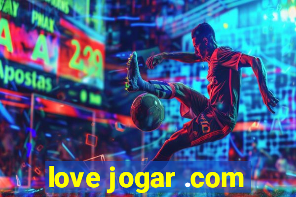 love jogar .com